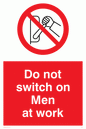 PM45: do not switch on men at work
