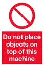 PA5687: Do not place objects on top of this machine Prohibition Sign