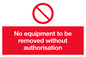 PM5691: No equipment to be removed without authorisation Prohibition Sign