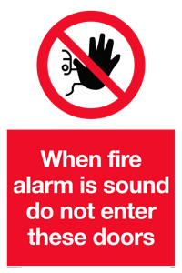 PA5697: When fire alarm is sound do not enter these doors Prohibition Sign