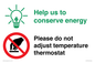 CC10731: Help us to conserve energy - Please do not adjust temperature thermostat