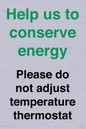 CC10758: Help us to conserve energy - Please do not adjust temperature thermostat