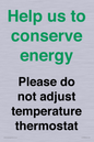 CC10758: Help us to conserve energy - Please do not adjust temperature thermostat