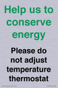 CC10758: Help us to conserve energy - Please do not adjust temperature thermostat
