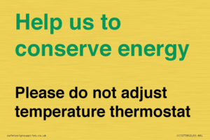 CC10758: Help us to conserve energy - Please do not adjust temperature thermostat