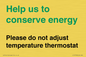 CC10758: Help us to conserve energy - Please do not adjust temperature thermostat