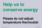 CC10758: Help us to conserve energy - Please do not adjust temperature thermostat