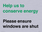 CC10760: Help us to conserve energy - Please ensure windows are shut