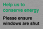 CC10760: Help us to conserve energy - Please ensure windows are shut