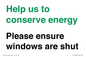 CC10760: Help us to conserve energy - Please ensure windows are shut