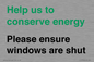 CC10760: Help us to conserve energy - Please ensure windows are shut