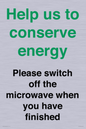 CC10764: Help us to conserve energy - Please switch off the microwave when you have finished