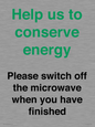 CC10764: Help us to conserve energy - Please switch off the microwave when you have finished