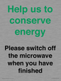 CC10764: Help us to conserve energy - Please switch off the microwave when you have finished