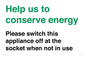 CC10768: Help us to conserve energy - Please switch this appliance off at the socket when not in use