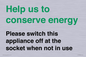 CC10768: Help us to conserve energy - Please switch this appliance off at the socket when not in use