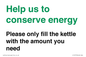 CC10773: Help us to conserve energy - Please only fill the kettle with the amount you need