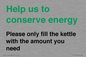 CC10773: Help us to conserve energy - Please only fill the kettle with the amount you need