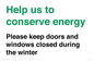 CC10775: Help us to conserve energy - Please keep doors and windows closed during the winter