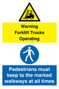 CV13091: Warning fork lift truck in operation Pedestrians must keep to the marked walkways at all times