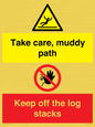 CV7273: Take care, muddy path Keep off the logs stacks