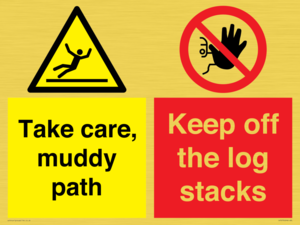 CV7273: Take care, muddy path Keep off the logs stacks