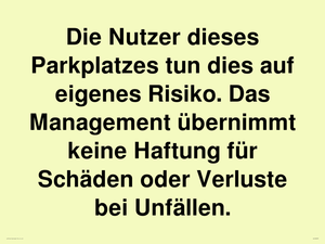(DE)IR6293: Die Nutzer dieses Parkplatzes tun dies auf eigenes Risiko. Das Management übernimmt keine Haftung für Schäden oder Verluste bei Unfällen.