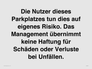 (DE)IR6293: Die Nutzer dieses Parkplatzes tun dies auf eigenes Risiko. Das Management übernimmt keine Haftung für Schäden oder Verluste bei Unfällen.