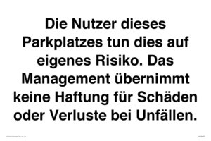 (DE)IR6293: Die Nutzer dieses Parkplatzes tun dies auf eigenes Risiko. Das Management übernimmt keine Haftung für Schäden oder Verluste bei Unfällen.