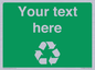 IJ14788: Custom Recycling Sign on green with white text and  recycling mobius loop