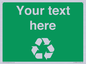 IJ14788: Custom Recycling Sign on green with white text and  recycling mobius loop