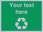 IJ14788: Custom Recycling Sign on green with white text and  recycling mobius loop