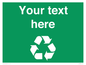 IJ14788: Custom Recycling Sign on green with white text and  recycling mobius loop