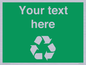 IJ14788: Custom Recycling Sign on green with white text and  recycling mobius loop
