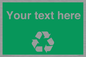 IJ14788: Custom Recycling Sign on green with white text and  recycling mobius loop
