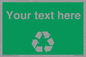 IJ14788: Custom Recycling Sign on green with white text and  recycling mobius loop