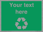 IJ14788: Custom Recycling Sign on green with white text and  recycling mobius loop