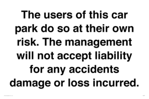 IR6293: The users of this car park do so at their own risk. the management will not accept liability for any accidents damage or loss incurred.