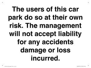 IR6293: The users of this car park do so at their own risk. the management will not accept liability for any accidents damage or loss incurred.