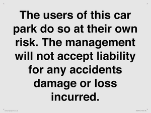 IR6293: The users of this car park do so at their own risk. the management will not accept liability for any accidents damage or loss incurred.