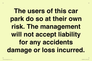 IR6293: The users of this car park do so at their own risk. the management will not accept liability for any accidents damage or loss incurred.