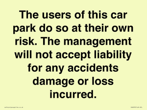 IR6293: The users of this car park do so at their own risk. the management will not accept liability for any accidents damage or loss incurred.