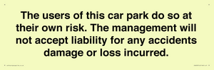 IR6293: The users of this car park do so at their own risk. the management will not accept liability for any accidents damage or loss incurred.