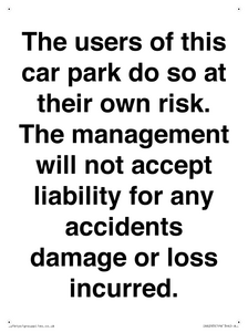 IR6293: The users of this car park do so at their own risk. the management will not accept liability for any accidents damage or loss incurred.
