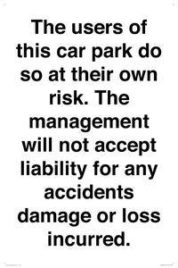 IR6293: The users of this car park do so at their own risk. the management will not accept liability for any accidents damage or loss incurred.