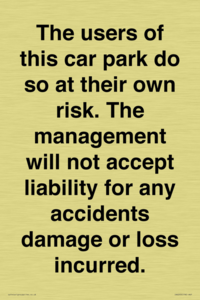 IR6293: The users of this car park do so at their own risk. the management will not accept liability for any accidents damage or loss incurred.