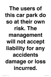 IR6293: The users of this car park do so at their own risk. the management will not accept liability for any accidents damage or loss incurred.