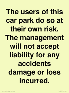 IR6293: The users of this car park do so at their own risk. the management will not accept liability for any accidents damage or loss incurred.