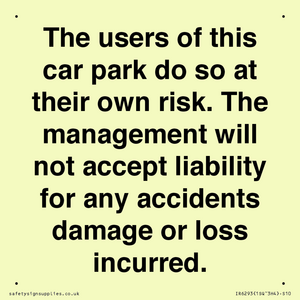 IR6293: The users of this car park do so at their own risk. the management will not accept liability for any accidents damage or loss incurred.