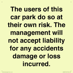 IR6293: The users of this car park do so at their own risk. the management will not accept liability for any accidents damage or loss incurred.